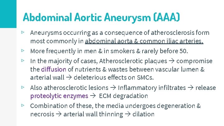 Abdominal Aortic Aneurysm (AAA) ▹ Aneurysms occurring as a consequence of atherosclerosis form ▹