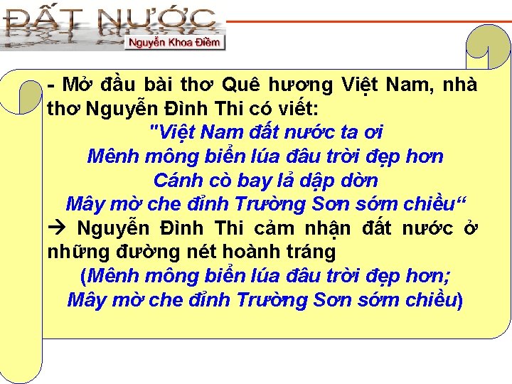 - Mở đầu bài thơ Quê hương Việt Nam, nhà thơ Nguyễn Đình Thi