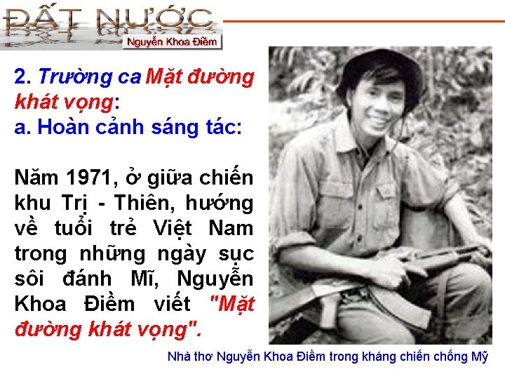 2. Trường ca Mặt đường khát vọng: a. Hoàn cảnh sáng tác: Năm 1971,