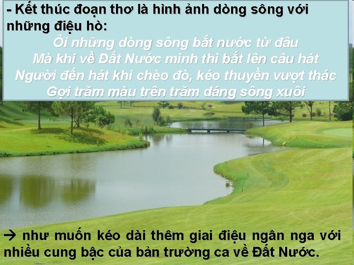 - Kết thúc đoạn thơ là hình ảnh dòng sông với những điệu hò: