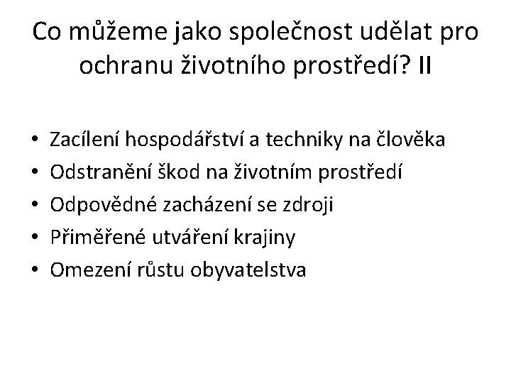 Co můžeme jako společnost udělat pro ochranu životního prostředí? II • • • Zacílení