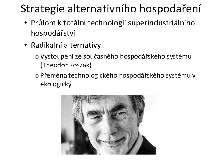 Strategie alternativního hospodaření • Průlom k totální technologii superindustriálního hospodářství • Radikální alternativy o