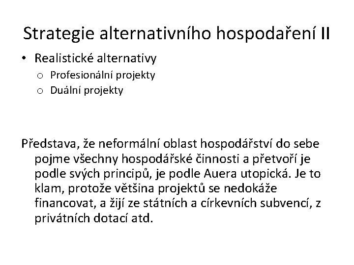 Strategie alternativního hospodaření II • Realistické alternativy o Profesionální projekty o Duální projekty Představa,