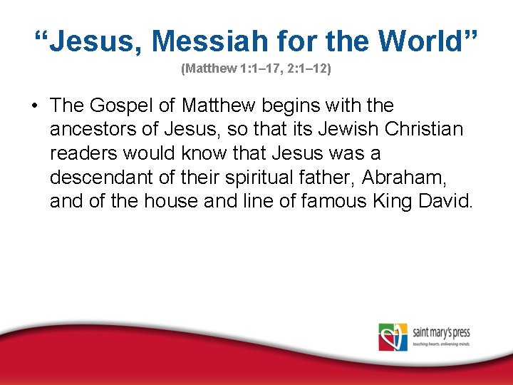 “Jesus, Messiah for the World” (Matthew 1: 1– 17, 2: 1– 12) • The