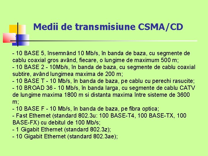 Medii de transmisiune CSMA/CD - 10 BASE 5, însemnând 10 Mb/s, în banda de