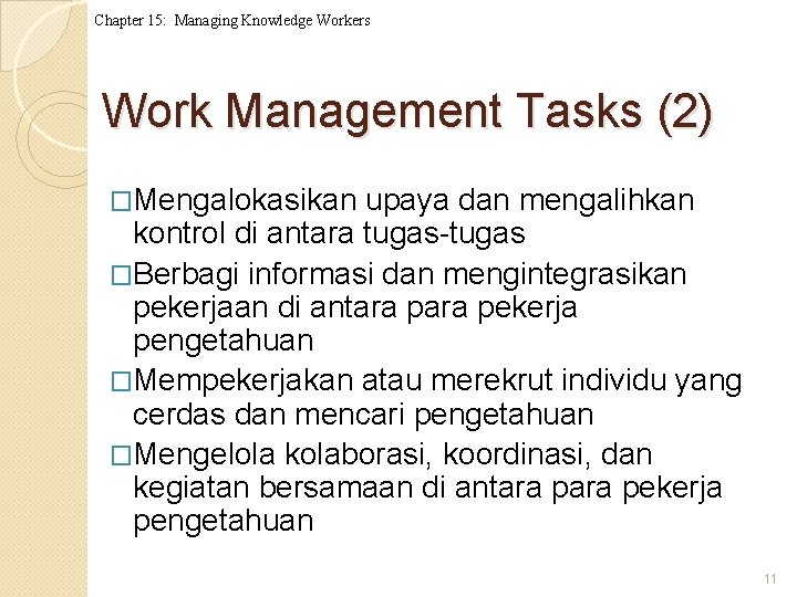 Chapter 15: Managing Knowledge Workers Work Management Tasks (2) �Mengalokasikan upaya dan mengalihkan kontrol