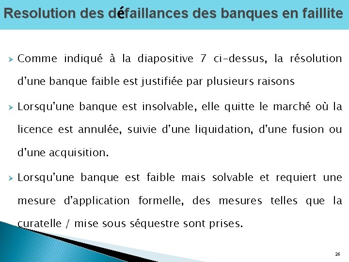 Resolution des défaillances des banques en faillite Ø Comme indiqué à la diapositive 7