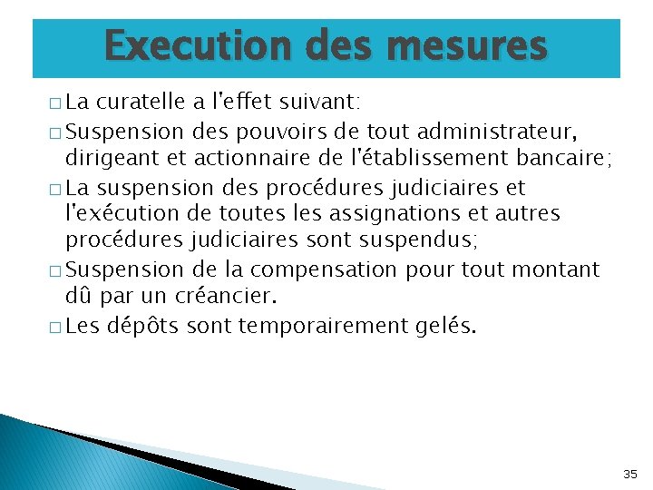 Execution des mesures � La curatelle a l'effet suivant: � Suspension des pouvoirs de