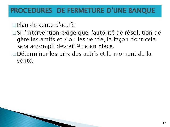 PROCEDURES DE FERMETURE D’UNE BANQUE � Plan de vente d'actifs � Si l'intervention exige