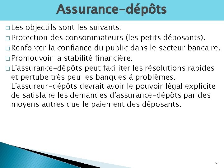 Assurance-dépôts � Les objectifs sont les suivants: � Protection des consommateurs (les petits déposants).
