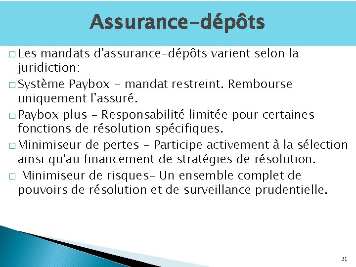 Assurance-dépôts � Les mandats d'assurance-dépôts varient selon la juridiction: � Système Paybox - mandat