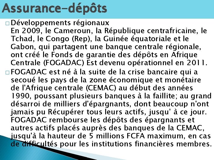 Assurance-dépôts � Développements régionaux En 2009, le Cameroun, la République centrafricaine, le Tchad, le