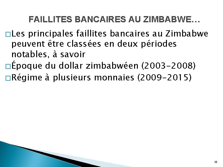 FAILLITES BANCAIRES AU ZIMBABWE… � Les principales faillites bancaires au Zimbabwe peuvent être classées