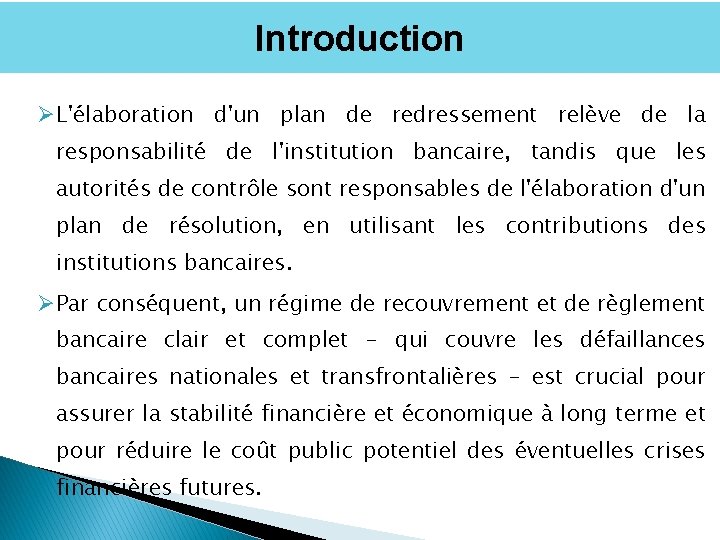 Introduction ØL'élaboration d'un plan de redressement relève de la responsabilité de l'institution bancaire, tandis