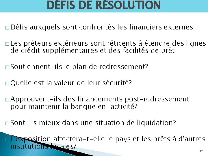 DÉFIS DE RÉSOLUTION � Défis auxquels sont confrontés les financiers externes � Les prêteurs