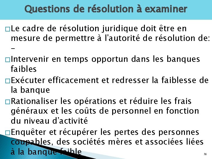 Questions de résolution à examiner � Le cadre de résolution juridique doit être en