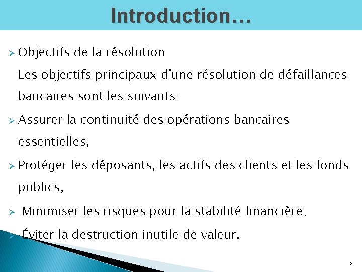 Introduction… Ø Objectifs de la résolution Les objectifs principaux d'une résolution de défaillances bancaires