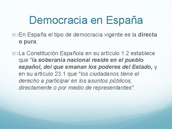 Democracia en España En España el tipo de democracia vigente es la directa o