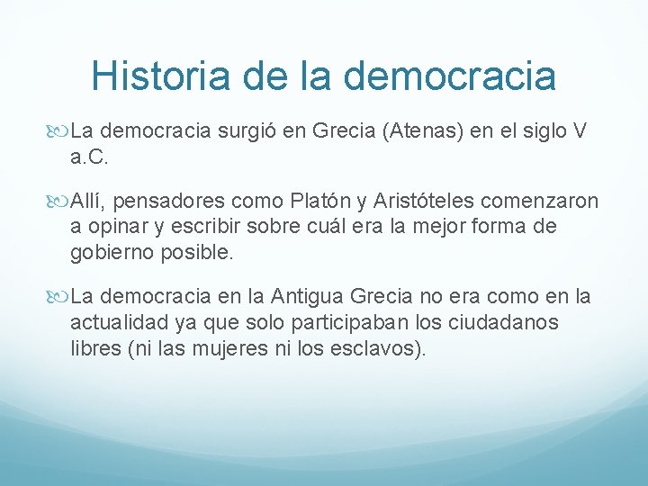 Historia de la democracia La democracia surgió en Grecia (Atenas) en el siglo V