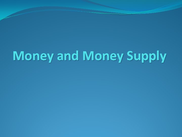 Money and Money Supply 