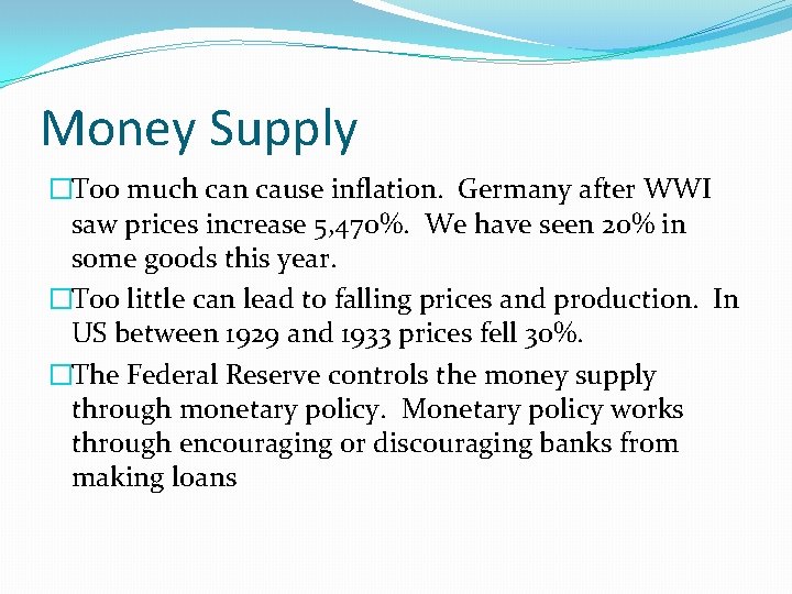 Money Supply �Too much can cause inflation. Germany after WWI saw prices increase 5,