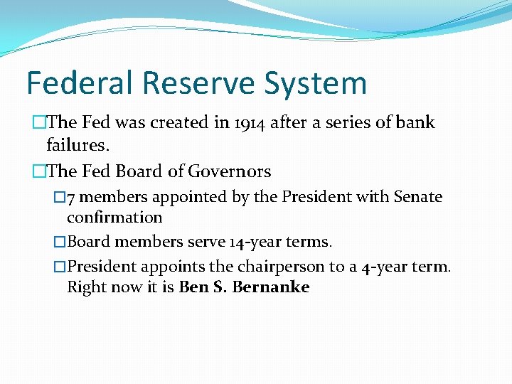 Federal Reserve System �The Fed was created in 1914 after a series of bank