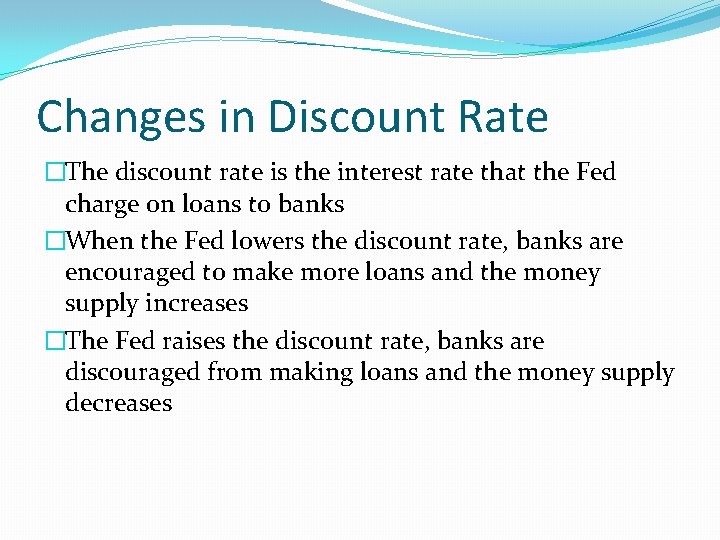 Changes in Discount Rate �The discount rate is the interest rate that the Fed Changes in Discount Rate �The discount rate is the interest rate that the Fed