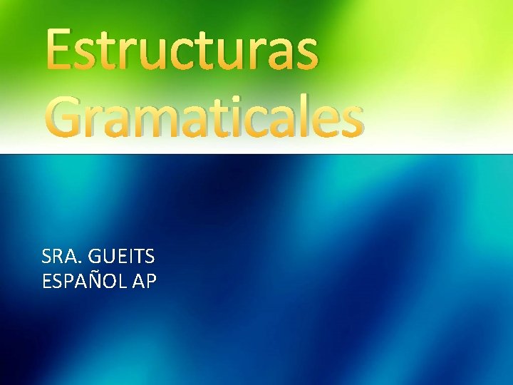 Estructuras Gramaticales SRA. GUEITS ESPAÑOL AP 