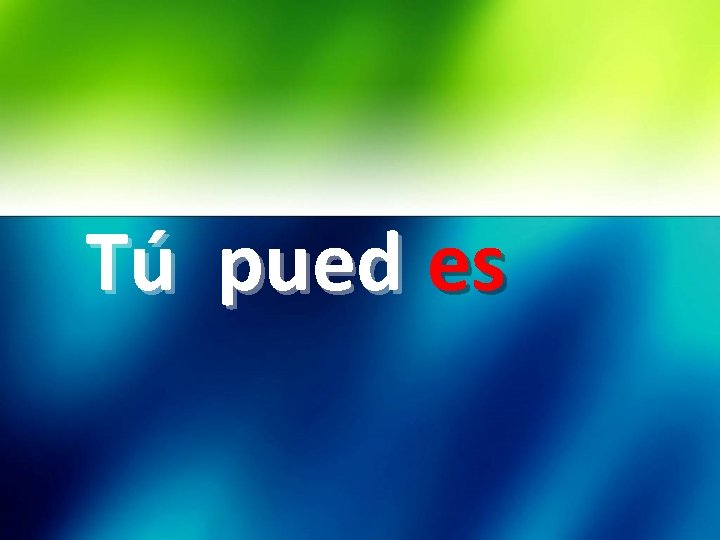 Tú pued es 