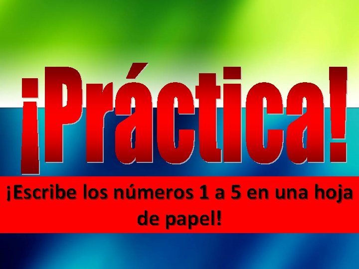 ¡Escribe los números 1 a 5 en una hoja de papel! 