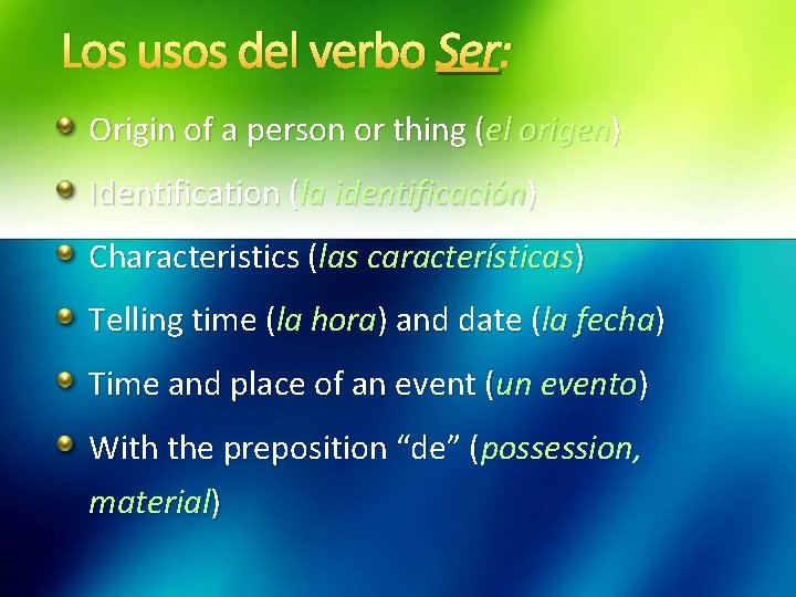 Los usos del verbo Ser: Origin of a person or thing (el origen) Identification