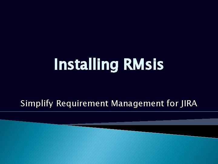Installing RMsis Simplify Requirement Management for JIRA Installing RMsis Simplify Requirement Management for JIRA