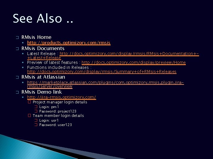 See Also. . � RMsis Home § http: //products. optimizory. com/rmsis � RMsis Documents See Also. . � RMsis Home § http: //products. optimizory. com/rmsis � RMsis Documents