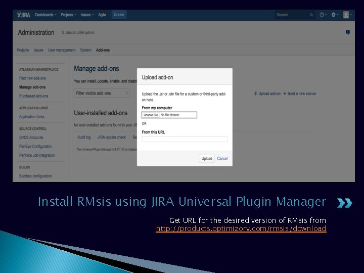 Install RMsis using JIRA Universal Plugin Manager Get URL for the desired version of Install RMsis using JIRA Universal Plugin Manager Get URL for the desired version of
