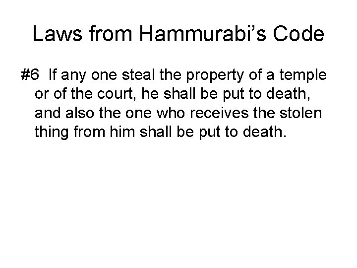 Laws from Hammurabi’s Code #6 If any one steal the property of a temple