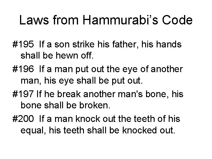 Laws from Hammurabi’s Code #195 If a son strike his father, his hands shall
