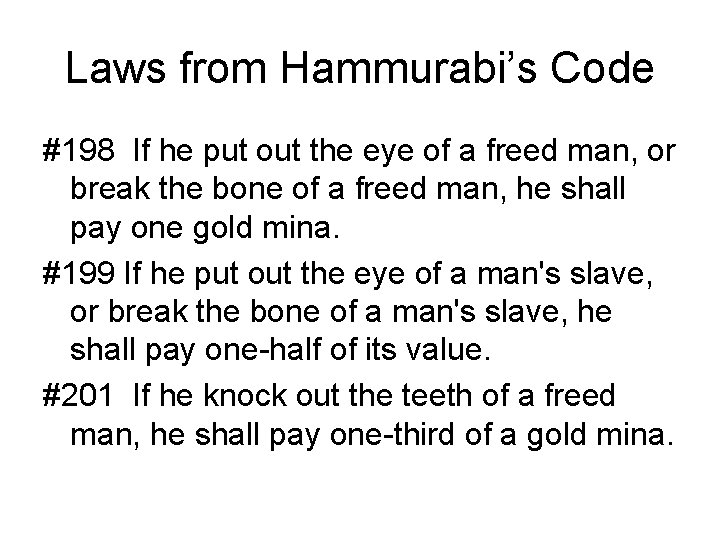 Laws from Hammurabi’s Code #198 If he put out the eye of a freed