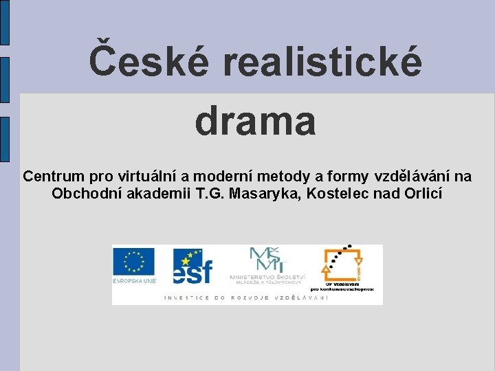 České realistické drama Centrum pro virtuální a moderní metody a formy vzdělávání na Obchodní