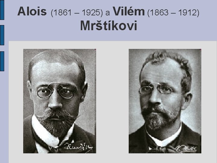Alois (1861 – 1925) a Vilém (1863 – 1912) Mrštíkovi 