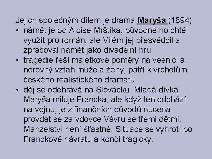 Jejich společným dílem je drama Maryša (1894) • námět je od Aloise Mrštíka, původně