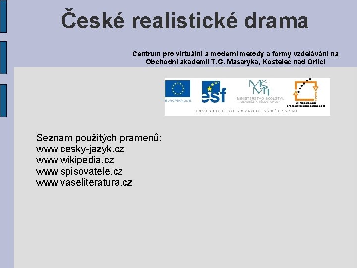 České realistické drama Centrum pro virtuální a moderní metody a formy vzdělávání na Obchodní