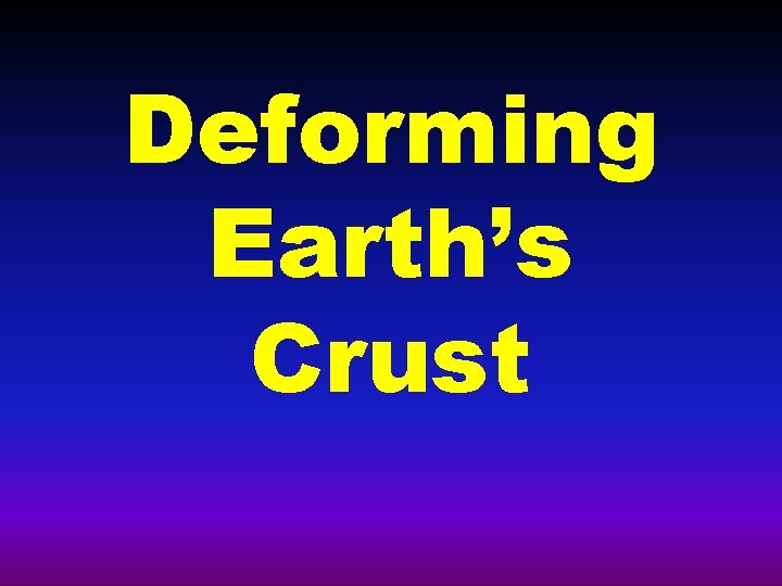Deforming Earth’s Crust 