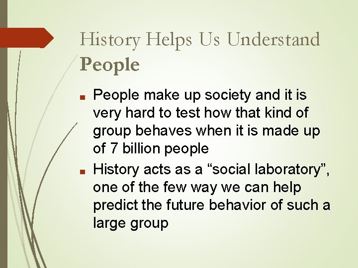 History Helps Us Understand People ■ ■ People make up society and it is History Helps Us Understand People ■ ■ People make up society and it is