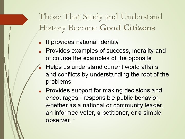Those That Study and Understand History Become Good Citizens ■ ■ It provides national Those That Study and Understand History Become Good Citizens ■ ■ It provides national