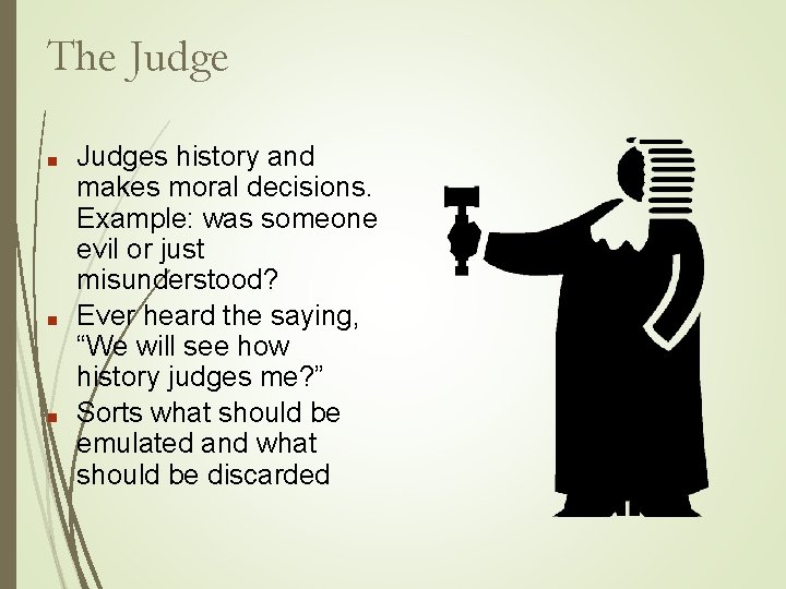 The Judge ■ ■ ■ Judges history and makes moral decisions. Example: was someone The Judge ■ ■ ■ Judges history and makes moral decisions. Example: was someone