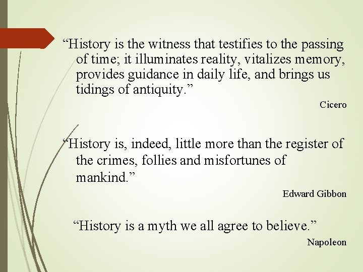 “History is the witness that testifies to the passing of time; it illuminates reality, “History is the witness that testifies to the passing of time; it illuminates reality,