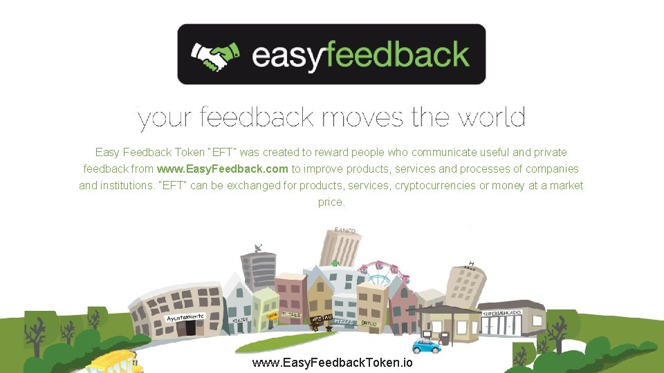 Easy Feedback Token “EFT” was created to reward people who communicate useful and private