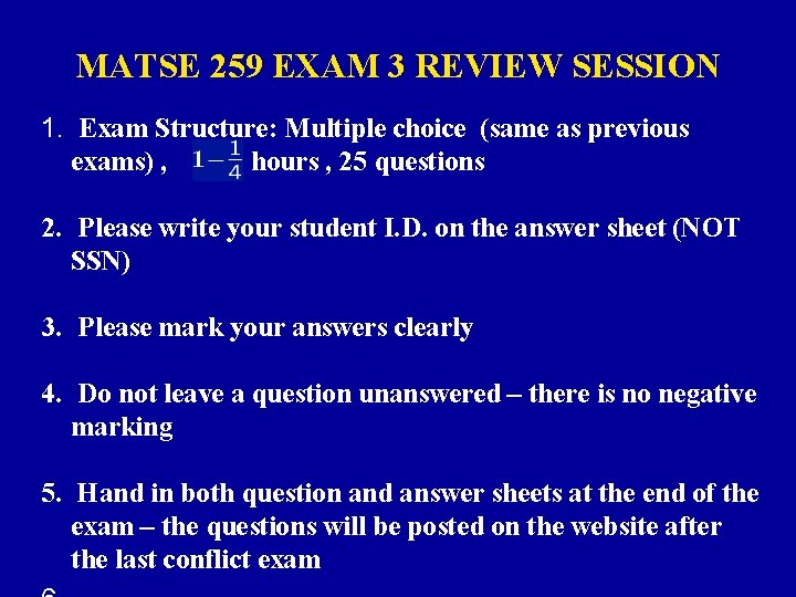 MATSE 259 EXAM 3 REVIEW SESSION 1. Exam Structure: Multiple choice (same as previous