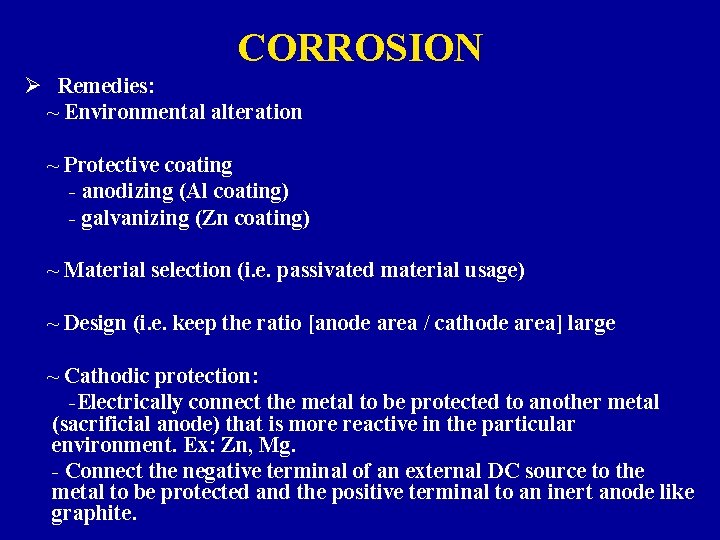 CORROSION Ø Remedies: ~ Environmental alteration ~ Protective coating - anodizing (Al coating) -