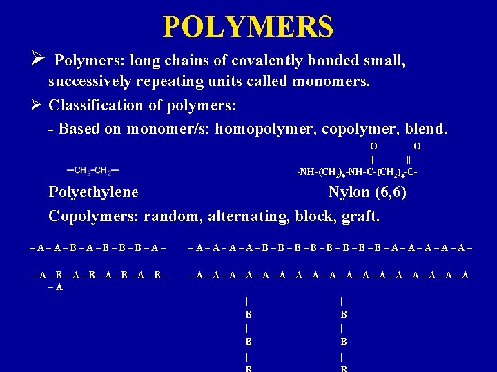 POLYMERS Ø Polymers: long chains of covalently bonded small, successively repeating units called monomers.